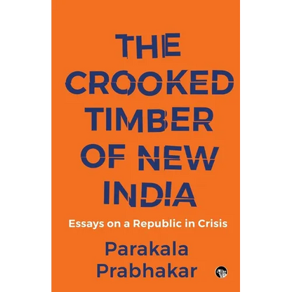 The Crooked Timber of New India Essays on a Republic in Crisis - Paperback