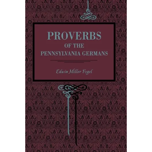 Proverbs of the Pennsylvania Germans - Paperback