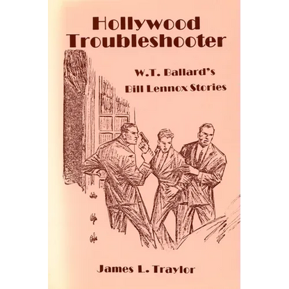 Hollywood Troubleshooter: W. T. Ballard's Bill Lennox Stories - Paperback