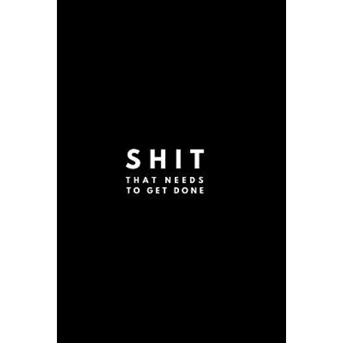 Shit That Needs To Get Done - Paperback