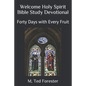 Welcome Holy Spirit Bible Study Devotional: Forty Days with Every Fruit - Paperback