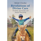 Revelations of Divine Care: Disability, Spirituality, and Mutual Flourishing - Hardcover