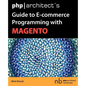 PHP/Architect's Guide to E-Commerce Programming with Magento - Paperback