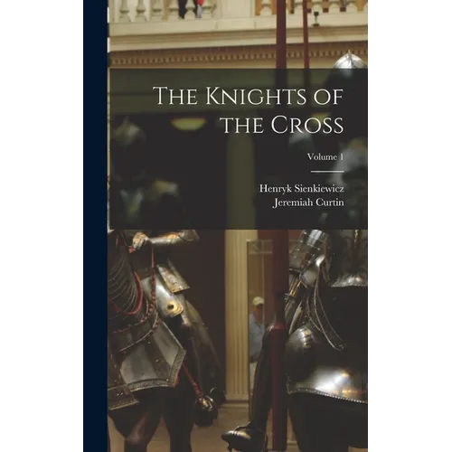 The Knights of the Cross; Volume 1 - Hardcover