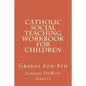 Catholic Social Teaching Workbook for children: Grades 6th-8th - Paperback