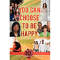 You Can Choose to Be Happy: Train Yourself to Reframe your Mindset - Hardcover
