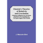Einstein'S Theories Of Relativity And Gravitation; A Selection Of Material From The Essays Submitted In The Competition For The Eugene Higgins Prize O - Paperback