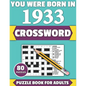 You Were Born In 1933: Crossword: Enjoy Your Holiday And Travel Time With Large Print 80 Crossword Puzzles And Solutions Who Were Born In 193 - Paperback