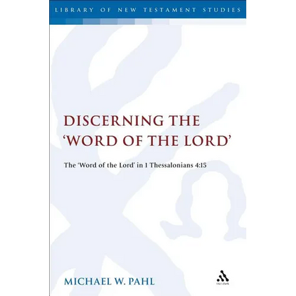 Discerning the Word of the Lord: The Word of the Lord in 1 Thessalonians 4:1 - Paperback