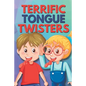 Terrific Tongue Twisters: For the Whole Family - Paperback