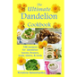 The Ultimate Dandelion Cookbook: 148 recipes for dandelion leaves, flowers, buds, stems, & roots - Paperback