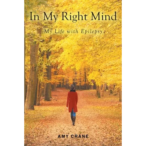 In My Right Mind: My Life with Epilepsy - Paperback