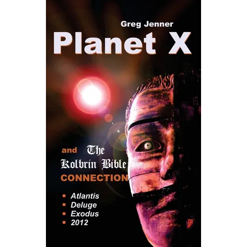 Planet X and the Kolbrin Bible Connection: Why the Kolbrin Bible Is the Rosetta Stone of Planet X - Hardcover