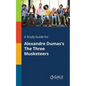 A Study Guide for Alexandre Dumas's The Three Musketeers - Paperback