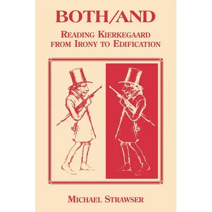 Both/And: Reading Kierkegaard- From Irony to Edification - Paperback