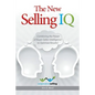 The New Selling IQ: Combining the Power of Buyer-Seller Intelligence to Optimize Results! - Paperback