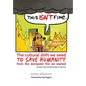 This Isn't Fine: The Cultural Shift We Need to Save Humanity from the Dumpster Fire We Started - Hardcover