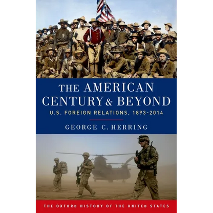 The American Century and Beyond: U.S. Foreign Relations, 1893-2014 - Paperback