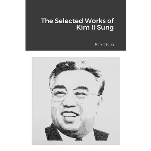 The Selected Works of Kim Il Sung - Paperback