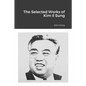 The Selected Works of Kim Il Sung - Paperback