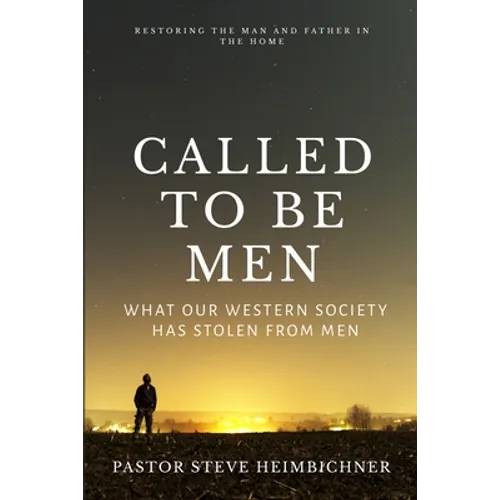 Called to be Men: What Our Western Society Has Stolen From Men - Paperback