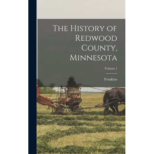 The History of Redwood County, Minnesota; Volume 1 - Hardcover
