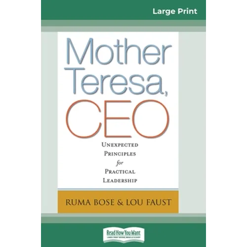 Mother Teresa, CEO: Unexpected Principles for Practical Leadership (16pt Large Print Edition) - Paperback