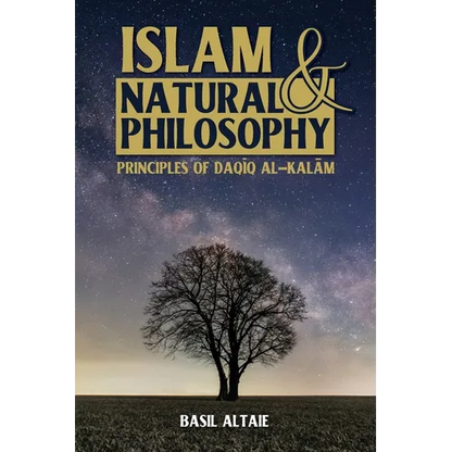 Islam and Natural Philosophy: Principles of Daqīq al-Kalām - Paperback