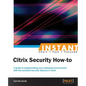 Instant Citrix Security How-to - Paperback