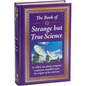 The Book of Strange But True Science - Hardcover