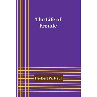 The Life of Froude - Paperback