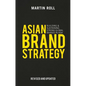 Asian Brand Strategy (Revised and Updated): Building and Sustaining Strong Global Brands in Asia - Hardcover