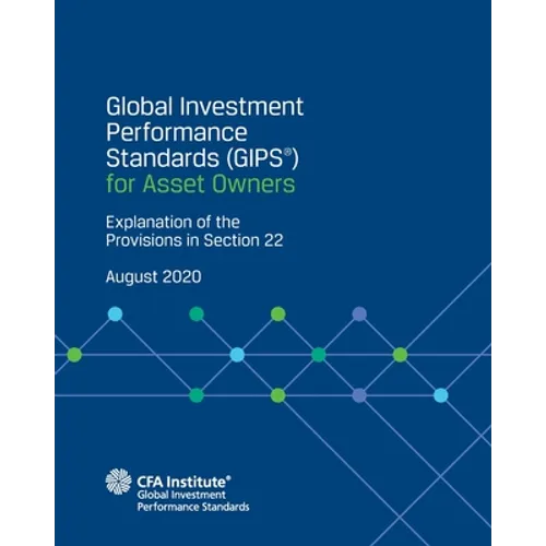 Global Investment Performance Standards (GIPS(R)) for Asset Owners: Explanation of the Provisions in Section 22 - Paperback