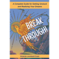 Breakthrough! A Complete Guide to Getting Unstuck and Realizing Your Dreams - Paperback