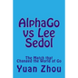 Alphago Vs Lee Sedol: The Match That Changed the World of Go - Paperback