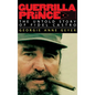 Guerrilla Prince: The Untold Story of Fidel Castro - Hardcover