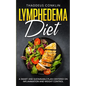 Lymphedema Diet: A Smart and Sustainable Plan Centered on Inflammation and Weight Control - Paperback
