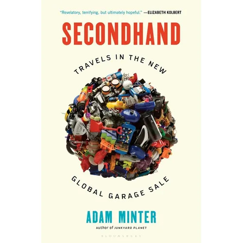 Secondhand: Travels in the New Global Garage Sale - Hardcover