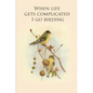 When life gets complicated I go birding: Gifts For Birdwatchers - a great logbook, diary or notebook for tracking bird species. 120 pages - Paperback