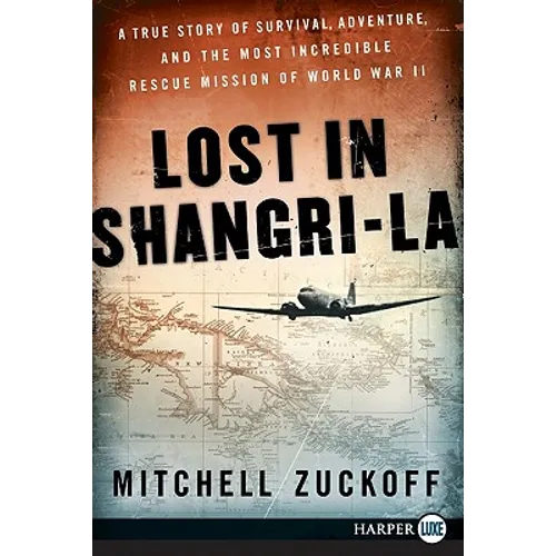 Lost in Shangri-La: A True Story of Survival, Adventure, and the Most Incredible Rescue Mission of World War II - Paperback