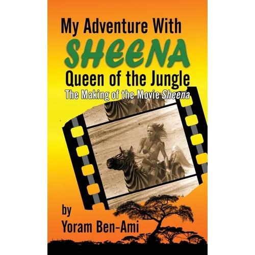 My Adventure With Sheena, Queen of the Jungle (hardback): The Making of the Movie Sheena - Hardcover