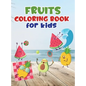 Fruits coloring book for kids: Fruit coloring book made with professional graphics for girls, boys and beginners of all ages - Hardcover