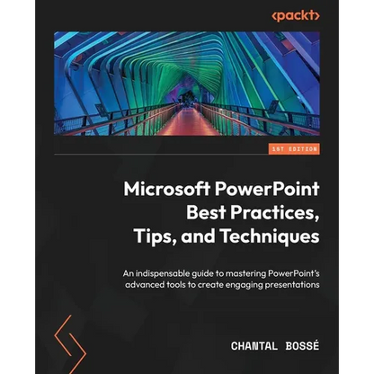 Microsoft PowerPoint Best Practices, Tips, and Techniques: An indispensable guide to mastering PowerPoint's advanced tools to create engaging presenta - Paperback