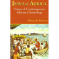 Jesus of Africa: Voices of Contemporary African Christology - Paperback