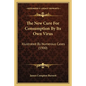 The New Cure for Consumption by Its Own Virus: Illustrated by Numerous Cases (1900) - Paperback