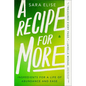 A Recipe for More: Ingredients for a Life of Abundance and Ease - Paperback