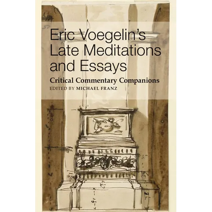 Eric Voegelin's Late Meditations and Essays: Critical Commentary Companions - Paperback
