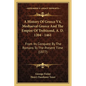 A History Of Greece V4, Mediaeval Greece And The Empire Of Trebizond, A. D. 1204 - 1461: From Its Conquest By The Romans To The Present Time (1877) - Paperback