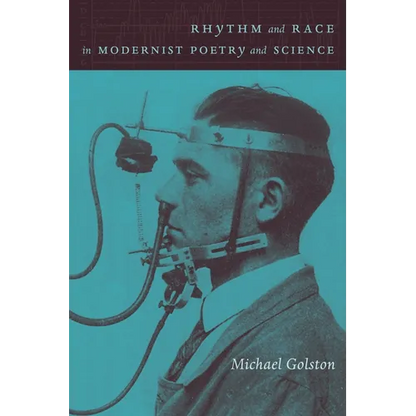 Rhythm and Race in Modernist Poetry and Science: Pound, Yeats, Williams, and Modern Sciences of Rhythm - Hardcover