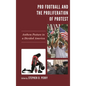 Pro Football and the Proliferation of Protest: Anthem Posture in a Divided America - Paperback